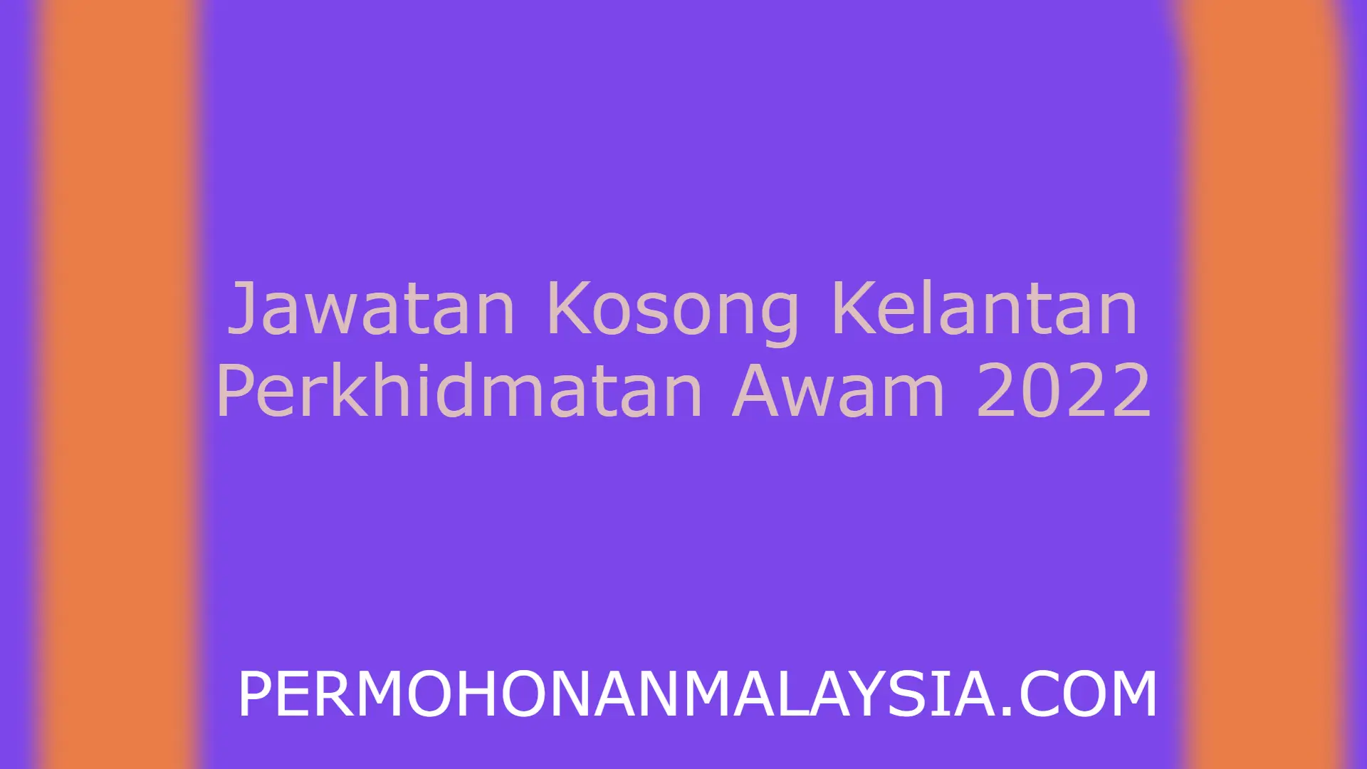 Jawatan Kosong Kelantan Perkhidmatan Awam 2022