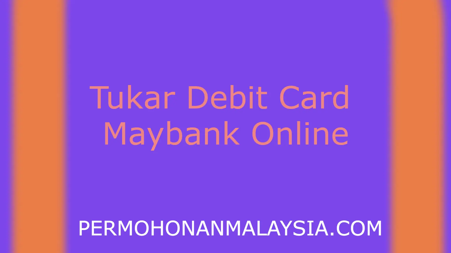 Tukar Debit Card Maybank Online